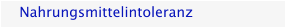 Nahrungsmittelintoleranz